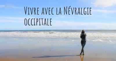 Vivre avec la Névralgie occipitale