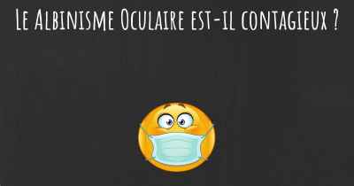 Le Albinisme Oculaire est-il contagieux ?