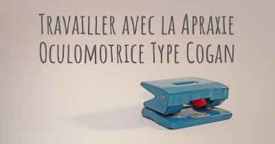 Travailler avec la Apraxie Oculomotrice Type Cogan