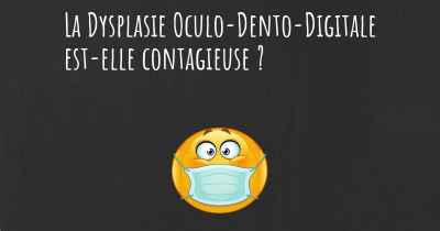 La Dysplasie Oculo-Dento-Digitale est-elle contagieuse ?