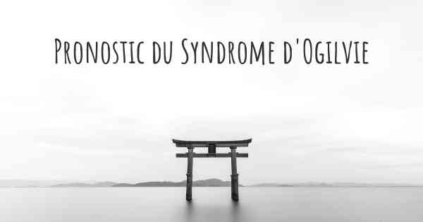 Pronostic du Syndrome d'Ogilvie