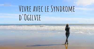 Vivre avec le Syndrome d'Ogilvie