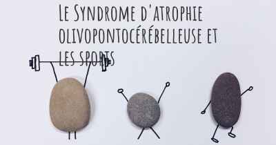 Le Syndrome d'atrophie olivopontocérébelleuse et les sports
