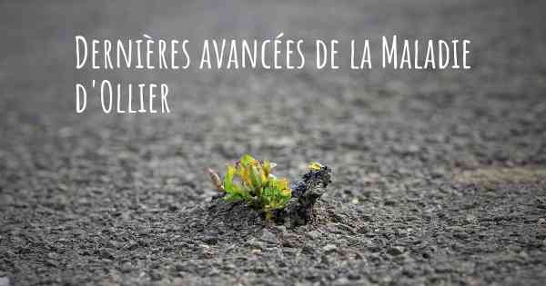Dernières avancées de la Maladie d'Ollier