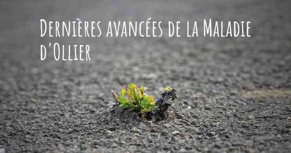 Dernières avancées de la Maladie d'Ollier