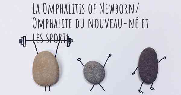 La Omphalitis of Newborn/ Omphalite du nouveau-né et les sports