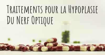 Traitements pour la Hypoplasie Du Nerf Optique