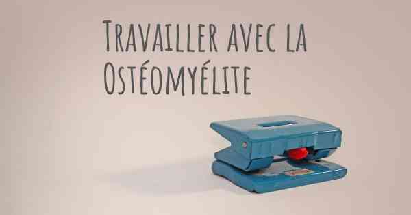 Travailler avec la Ostéomyélite