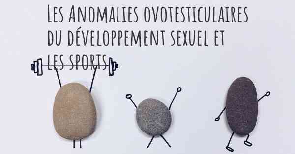 Les Anomalies ovotesticulaires du développement sexuel et les sports