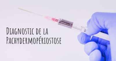 Diagnostic de la Pachydermopériostose