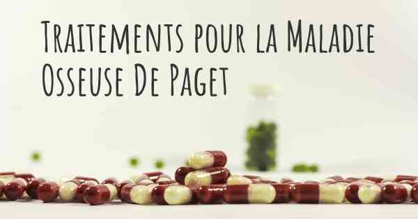 Traitements pour la Maladie Osseuse De Paget