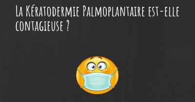 La Kératodermie Palmoplantaire est-elle contagieuse ?