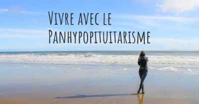 Vivre avec le Panhypopituitarisme