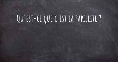 Qu'est-ce que c'est la Papillite ?