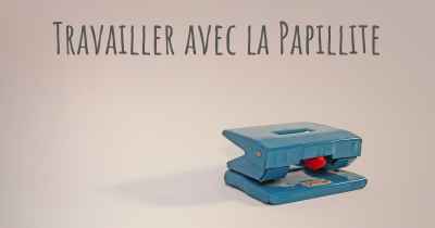 Travailler avec la Papillite