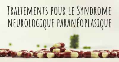 Traitements pour le Syndrome neurologique paranéoplasique