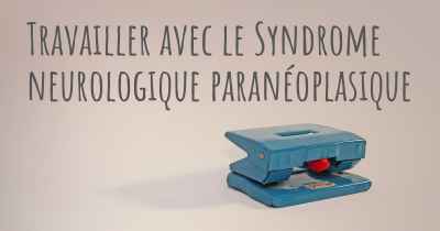 Travailler avec le Syndrome neurologique paranéoplasique