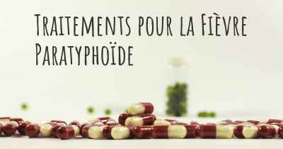 Traitements pour la Fièvre Paratyphoïde