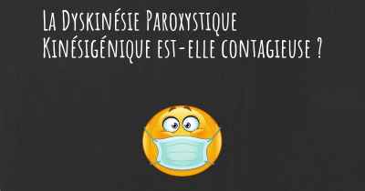 La Dyskinésie Paroxystique Kinésigénique est-elle contagieuse ?