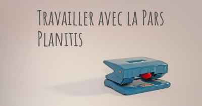 Travailler avec la Pars Planitis