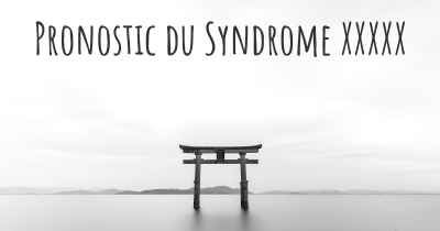 Pronostic du Syndrome XXXXX