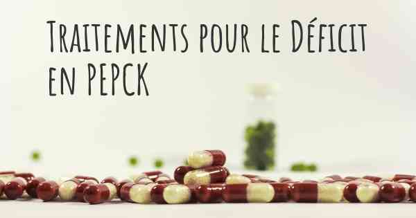 Traitements pour le Déficit en PEPCK