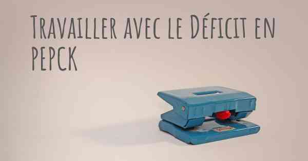 Travailler avec le Déficit en PEPCK