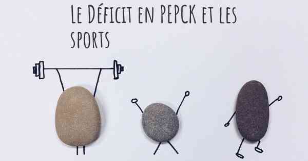 Le Déficit en PEPCK et les sports