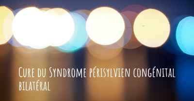 Cure du Syndrome périsylvien congénital bilatéral