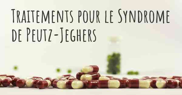 Traitements pour le Syndrome de Peutz-Jeghers