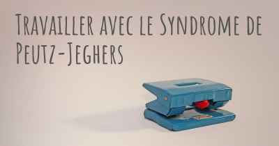 Travailler avec le Syndrome de Peutz-Jeghers