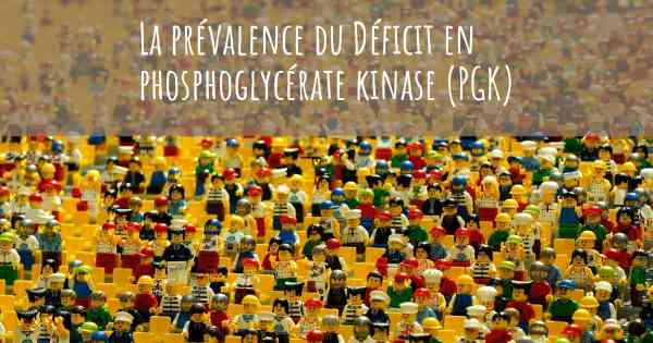 La prévalence du Déficit en phosphoglycérate kinase (PGK)