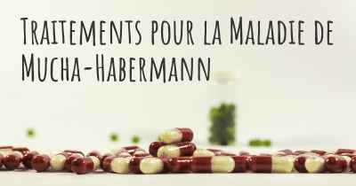 Traitements pour la Maladie de Mucha-Habermann