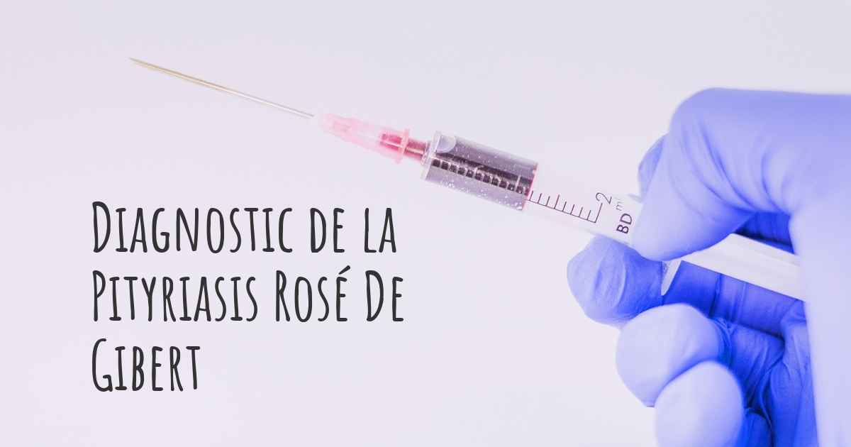 Comment la Pityriasis Rosé De Gibert est-elle diagnostiquée?
