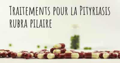 Traitements pour la Pityriasis rubra pilaire