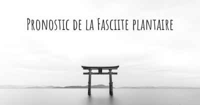 Pronostic de la Fasciite plantaire