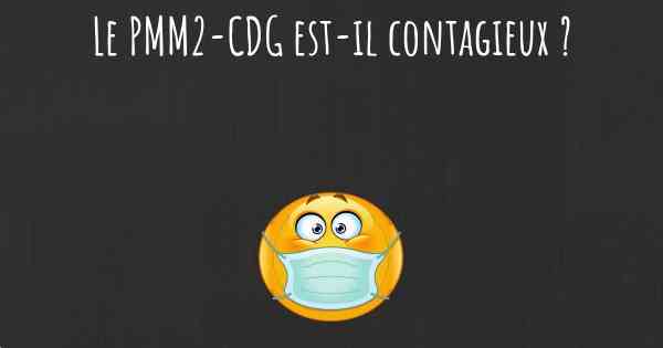 Le PMM2-CDG est-il contagieux ?