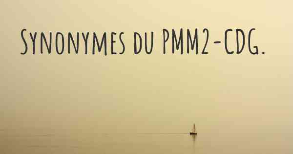 Synonymes du PMM2-CDG. 