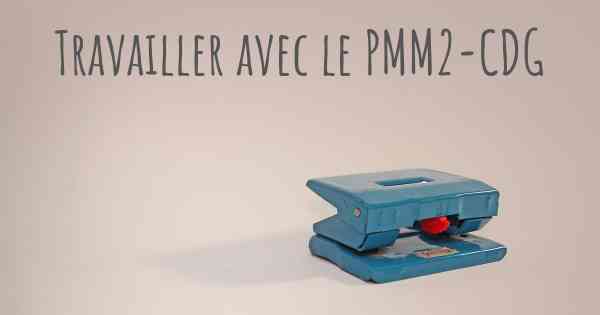 Travailler avec le PMM2-CDG