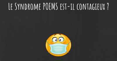 Le Syndrome POEMS est-il contagieux ?