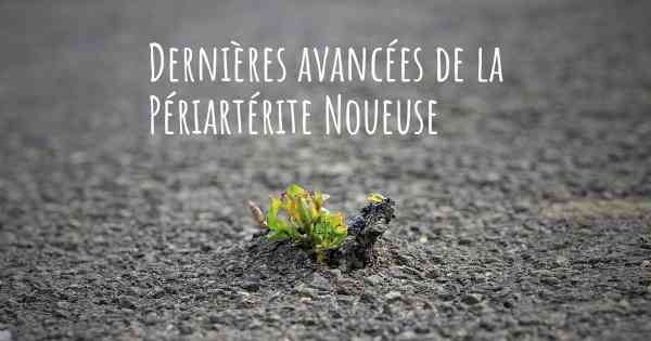 Dernières avancées de la Périartérite Noueuse
