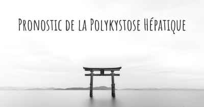 Pronostic de la Polykystose Hépatique