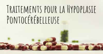 Traitements pour la Hypoplasie Pontocérébelleuse