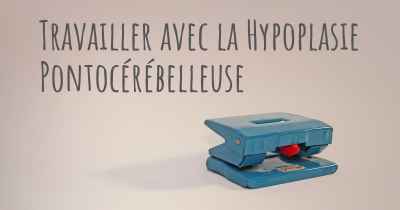 Travailler avec la Hypoplasie Pontocérébelleuse