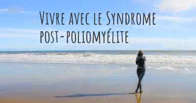 Vivre avec le Syndrome post-poliomyélite