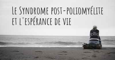 Le Syndrome post-poliomyélite et l'espérance de vie