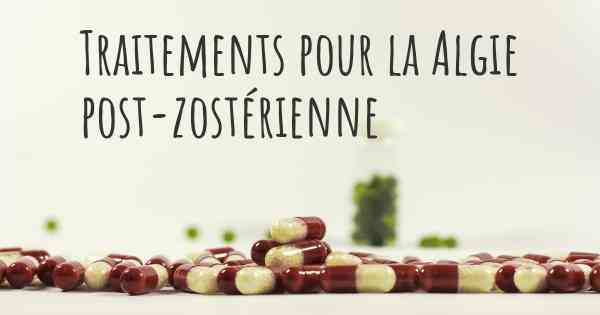 Traitements pour la Algie post-zostérienne