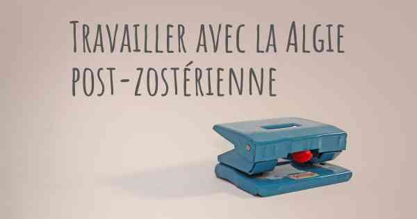 Travailler avec la Algie post-zostérienne