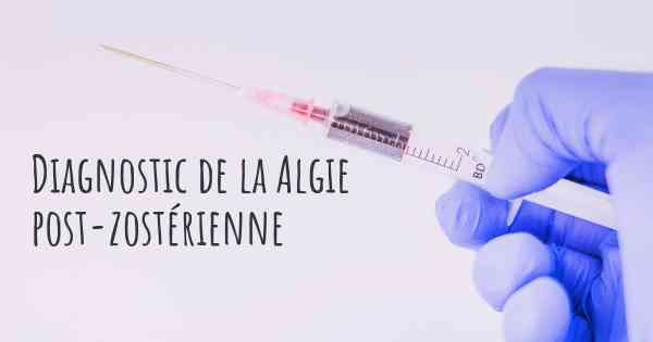 Diagnostic de la Algie post-zostérienne