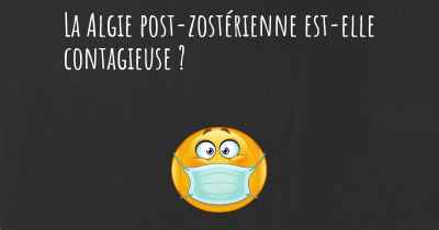 La Algie post-zostérienne est-elle contagieuse ?